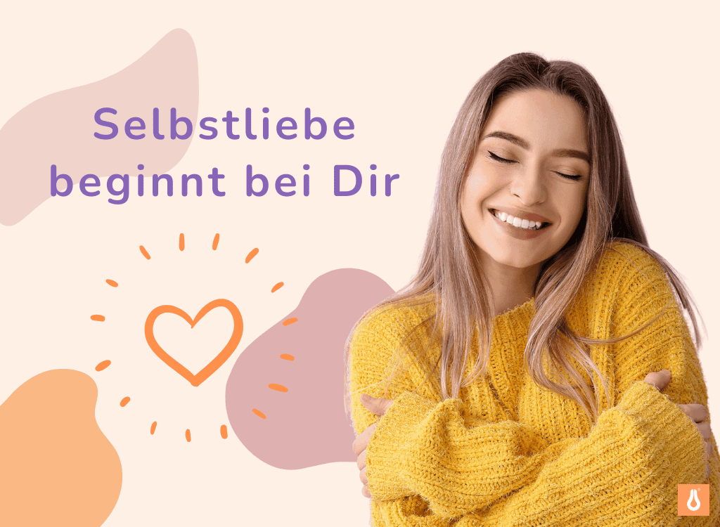 Selbstliebe beginnt bei Dir, Selbstliebe lernen
